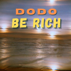 Album BE RICH from Dodo