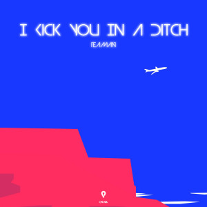 Album I Kick You In A Ditch from Teaman