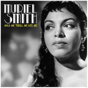 Muriel Smith的專輯Hold Me Thrill Me Kiss Me