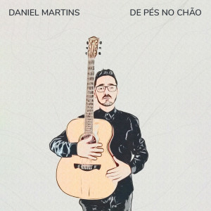 ดาวน์โหลดและฟังเพลง De Pés no Chão พร้อมเนื้อเพลงจาก Daniel Martins