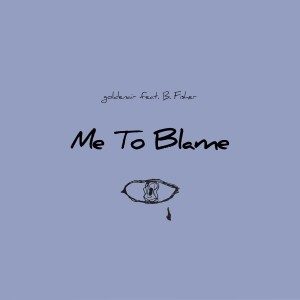 อัลบัม Me to Blame (feat. B. Fisher) (Explicit) ศิลปิน B. Fisher