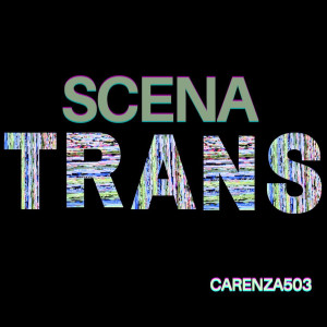 Listen to SCENA TRANS (Explicit) song with lyrics from CARENZA 503