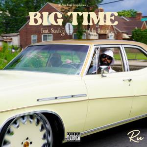 RU的專輯Big Time (feat. SteeBoy Tez) (Explicit)