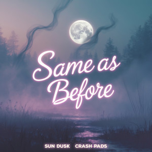 Listen to Same as Before song with lyrics from Sun Dusk