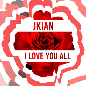 Listen to I Love You All song with lyrics from JKian