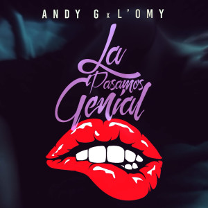 Listen to La Pasamos Genial song with lyrics from Andy G