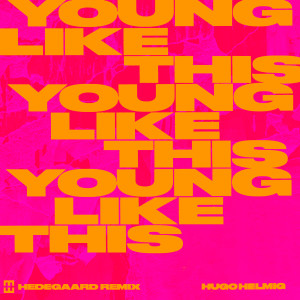 ดาวน์โหลดและฟังเพลง Young Like This (Hedegaard Remix) พร้อมเนื้อเพลงจาก Hugo Helmig