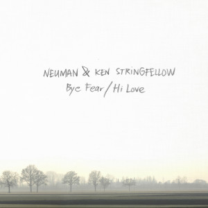 Ken Stringfellow的專輯Bye Fear / Hi Love (Deluxe Edition)