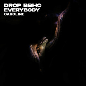 Listen to DROP BBHC EVERYBODY song with lyrics from Caroline