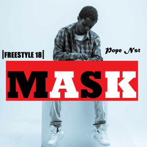 Listen to Mask (Freestyle 18) song with lyrics from Pope Nst