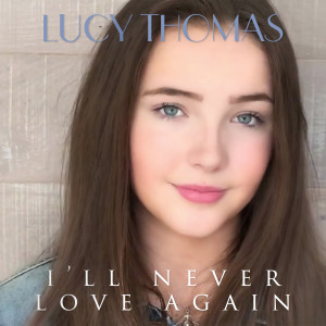 Dengarkan I'll Never Love Again lagu dari Lucy Thomas dengan lirik
