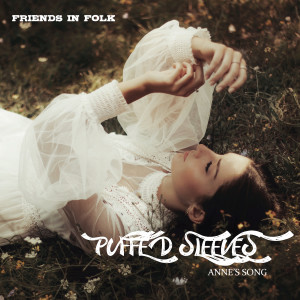 อัลบัม Puffed Sleeves (Anne's Song) ศิลปิน The Friends in Folk