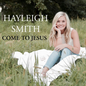 Hayleigh Smith的專輯Come to Jesus