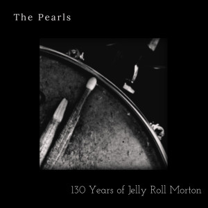 Jelly Roll Morton & His Red Hot Peppers的专辑The Pearls - 130 years of Jelly Roll Morton