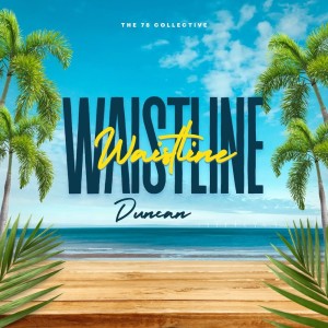 Dengarkan Waistline (Explicit) lagu dari Duncan dengan lirik