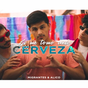 收聽Migrantes的Si Me Tomo Una Cerveza歌詞歌曲
