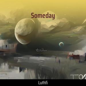 Dengarkan lagu Someday nyanyian Luthfi dengan lirik
