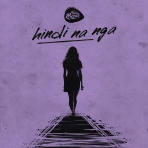 ดาวน์โหลดและฟังเพลง Hindi Na Nga พร้อมเนื้อเพลงจาก This Band