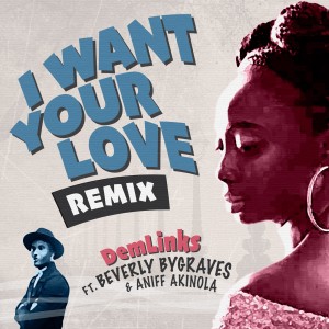 Aniff Akinola的專輯I Want Your Love (Remix)