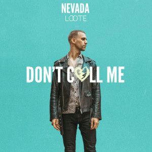 ดาวน์โหลดและฟังเพลง Don't Call Me พร้อมเนื้อเพลงจาก Nevada