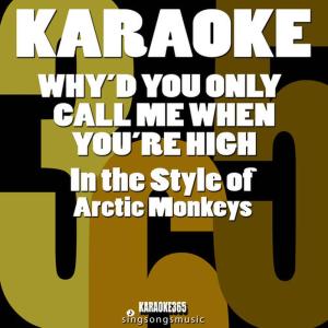 ดาวน์โหลดและฟังเพลง Why'd You Only Call Me When You're High (In the Style of Arctic Monkeys) (Karaoke Instrumental Version) พร้อมเนื้อเพลงจาก Karaoke 365