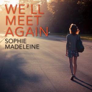 ดาวน์โหลดและฟังเพลง We'll Meet Again พร้อมเนื้อเพลงจาก Sophie Madeleine