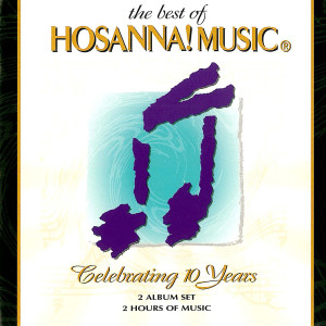 Various的專輯The Best Of Hosanna! Music: Celebrating 10 Years