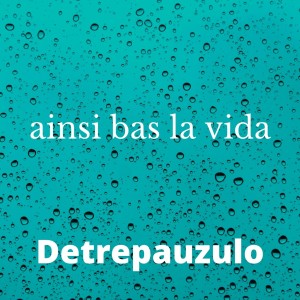 อัลบัม ainsi bas la vida ศิลปิน Detrepauzulo