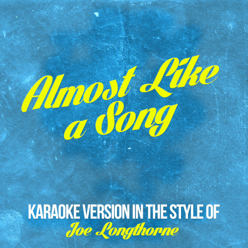 Almost Like a Song (In the Style of Joe Longthorne) [Karaoke Version] (Karaoke Version)