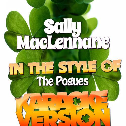 Sally Maclennane (In the Style of the Pogues) [Karaoke Version] (Karaoke Version)