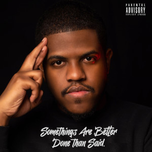 GroundWork Doe的专辑Somethings Are Better Done Than Said (Explicit)