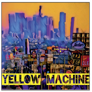Album Yellow Machine oleh Dale Fisher
