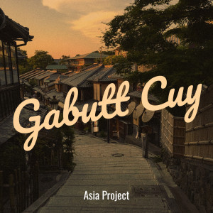 Album Gabutt Cuy oleh Asia Project