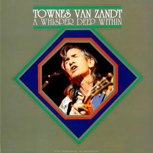 อัลบัม A Whisper Deep Within (Live 1995) ศิลปิน Townes Van Zandt