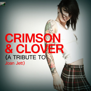 ดาวน์โหลดและฟังเพลง Crimson & Clover (A Tribute to Joan Jett) พร้อมเนื้อเพลงจาก Ameritz Tribute Standards