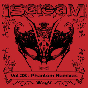 威神V的專輯iScreaM Vol.23 : Phantom Remixes