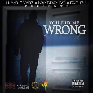 Faithful的專輯You Did Me Wrong (feat. Mayday D.C., Humble Vybz & Faithful)