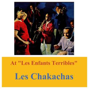 Les Chakachas的專輯At "Les Enfants Terribles"