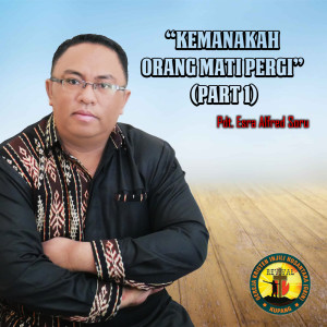 Listen to Kemanakah Orang Mati Pergi, Pt. 1 song with lyrics from Pdt. Esra Alfred Soru