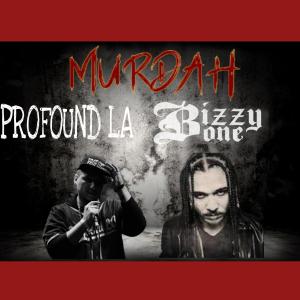 Listen to Murdah (feat. Bizzy Bone) (Explicit) song with lyrics from Profound LA