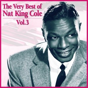 Nat King Cole的專輯The Very Best of Nat King Cole, Vol. 3