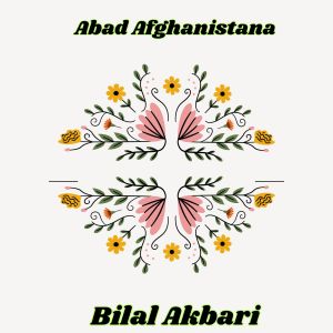 Listen to Abad Afghanistana song with lyrics from Bilal Akbari