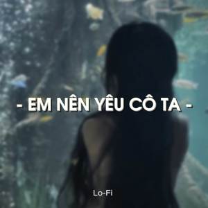 Album BEAT Em Nên Yêu Cô Ta (Lofi) oleh KProx