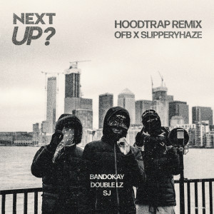 ดาวน์โหลดและฟังเพลง Next Up (Hoodtrap Remix|Explicit) พร้อมเนื้อเพลงจาก OFB