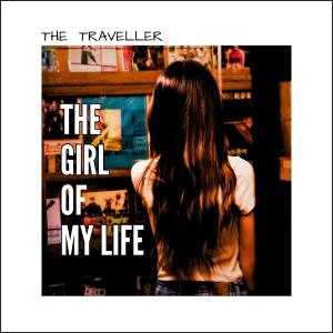 收聽The Traveller的The Girl of My Life歌詞歌曲