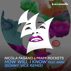 Dengarkan lagu How Will I Know (feat. Anni) (Sonny Vice Remix) nyanyian Nicola Fasano dengan lirik