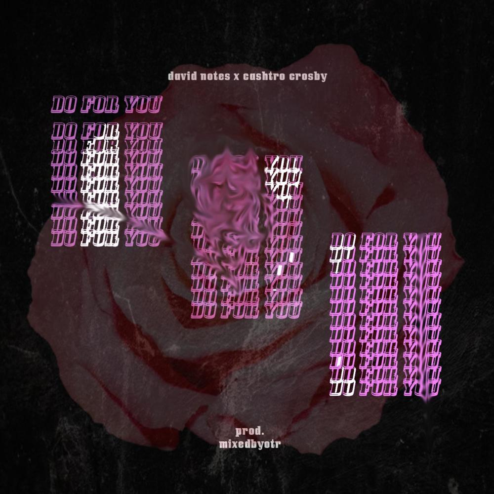 Do for You (feat. David Notes & Cashtro Crosby) (Explicit)