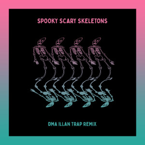 Spooky Scary Skeletons (DMA ILLAN Trap Remix)