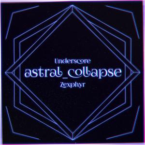 Underscore的專輯astral_collapse (feat. Zexphyr)