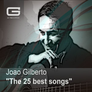 Album The 25 best songs oleh Joao Gilberto